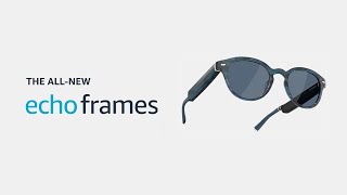 Allnew Echo Frames 3rd Gen 2023 release  Amazon Alexa [upl. by Groark470]