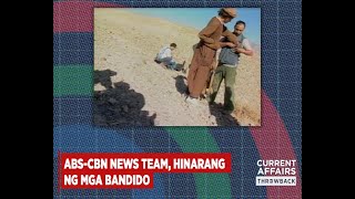 ABSCBN News Team hinarang ng mga bandido  The Correspondents CAThrowback Dateline Afghanistan [upl. by Euseibbob]