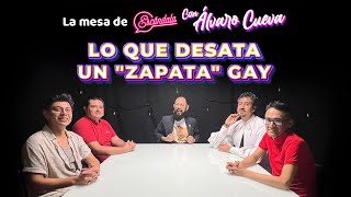 Lo que desata un quotZapataquot gay  La Mesa de Escándala con Álvaro Cueva [upl. by Girardi176]