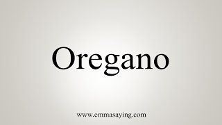 How To Say Oregano [upl. by Holly]