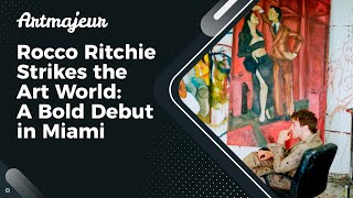 Rocco Ritchie Strikes the Art World A Bold Debut in Miami [upl. by Ainotahs945]