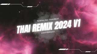 THAI REMIX 2024 V1 by DANYBRADO TERPALING THAIBEAT UBAT PECAH [upl. by Ativel]