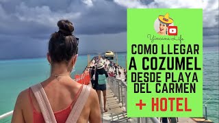 COMO IR A COZUMEL DESDE PLAYA DEL CARMEN  HOTEL [upl. by Llenad]