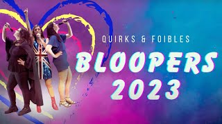 Quirks amp Foibles Bloopers 2023 BlooperReel [upl. by Varney826]