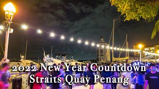 2022 New Year Countdown at Straits Quay Penang Malaysia【Full Tour in 4k】 [upl. by Ardnak619]