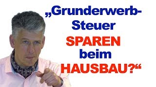 Grunderwerbsteuer sparen beim Hausbau GELDSchau Gast Wilfried Wacker [upl. by Ydarg]