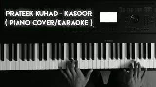 PRATEEK KUHAD  KASOOR  PIANO COVERKARAOKE [upl. by Nolaf845]