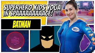 Batman  Superhero Kids Yoga in Space [upl. by Nodnarb]