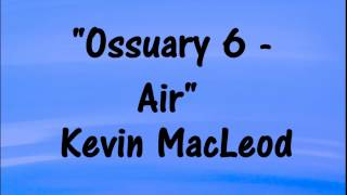 Kevin MacLeod Ossuary 6Air DARK MUSIC FOR VIDEOS OR GAMING [upl. by Jet]