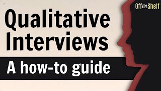 Qualitative Interviews A HowTo Guide to Interviewing in Social Science  Off the Shelf 8 [upl. by Yrneh]