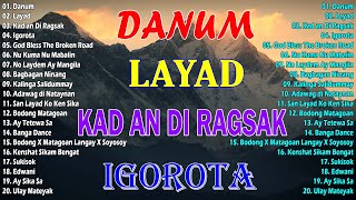 Danum  Layad  Kad an Di Ragsak ðŸ¤ BEAUTIFUL IGOROT  KANKANAEY BEST SONGS 2024 COLLECTION tayaw [upl. by Gemoets]