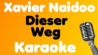 Xavier Naidoo • Dieser Weg • Karaoke [upl. by Weisbrodt]