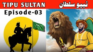 Tipu Sultan Episode 03  The Tiger of Mysore  The Epic Story of Tipu Sultan [upl. by Reade]