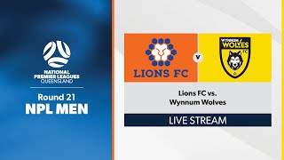 NPL Men Round 21  Lions FC vs Wynnum Wolves [upl. by Ellehcar]