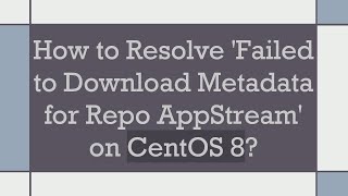 How to Resolve Failed to Download Metadata for Repo AppStream on CentOS 8 [upl. by Senga]