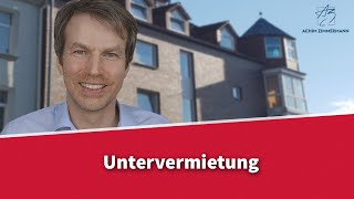 Untervermietung  was muss der Vermieter beachten  Rechtsanwalt Dr Achim Zimmermann [upl. by Ativel]