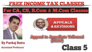 Class 5  Income tax  Appeal and Revision  Appeal to Appellate Tribunal  Pankaj Batra Classes [upl. by Notpmah801]