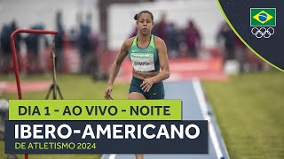 IBEROAMERICANO DE ATLETISMO 2024  AO VIVO  NOITE  DIA 1 [upl. by Revlys]