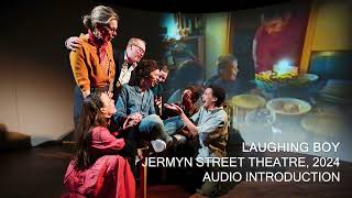 Audio Introduction  Description Laughing Boy at Jermyn Street Theatre 2024 [upl. by Rieth]