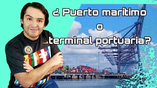 Puerto marítimo o Terminal portuaria Qué es un puerto y una terminal operación y servicios [upl. by Eliott]