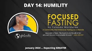 Expecting GREATER in 2024 – Day 14 HUMILITY A FOCUSED FASTING Event [upl. by Subir]