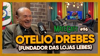 OTELIO DREBES FUNDADOR DAS LOJAS LEBES  MATECAST 96 [upl. by Ahsenot188]