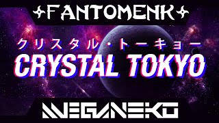 FantomenK amp meganeko  Crystal Tokyo [upl. by Anilehs160]