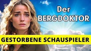 11 BERGDOKTOR SCHAUSPIELER DIE GESTORBEN SIND [upl. by Intosh753]