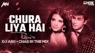 Chura Liya Hai Tumne Jo Dil Ko Remix DJ Ash amp Chas In The Mix  चुरा लिया है तुमने जो दिल को [upl. by Hubbard]