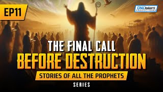 The Final Call Before Destruction  EP 11  Stories Of The Prophets Series [upl. by Capriola]