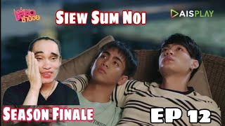 Siew Sum Noi EP12 FINALE CommentaryReaction  Reactor ph [upl. by Chi335]