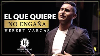 El Que Quiere No Engaña  Hebert Vargas Versión Salsa [upl. by Hamas]