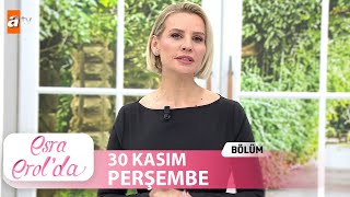 Esra Erolda 30 Kasım 2023  Tek Parça [upl. by Merideth]