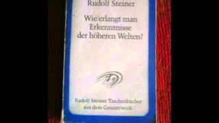 Rudolf Steiner 1 Wie erlangt man Erkenntnisse der höheren Welten  1 Bedingungen [upl. by Ellennaj]