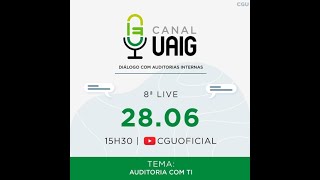 CANAL UAIG – 8ª live Auditoria com TI [upl. by Nuhsar]