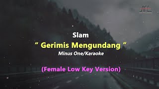 Gerimis Mengundang  Slam  Karaoke  Piano Female Low KeyNada Wanita Rendah [upl. by Otreblide757]