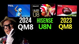 Which MiniLED TV 2024 TCL QM8 vs Hisense U8N vs 2023 QM8 [upl. by Sadiras]