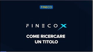 Fineco X come ricercare un titolo [upl. by Ahsinyd]