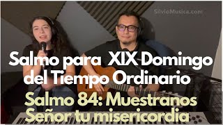 Salmo 84 Muestranos Señor tu misericordia y danos tu salvación XIX domingo del tiempo ordinario [upl. by Yrnehnhoj]