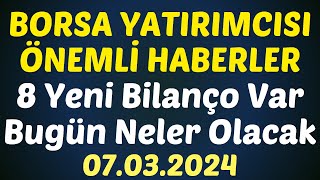 8 YENİ BİLANÇO VAR  BORSA YATIRIMCISI ÖNEMLİ HABERLER borsa kboru tuprs froto ınveo bryat [upl. by Sug]