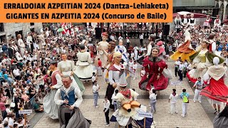 ERRALDOIAK AZPEITIAN 2024 DantzaLehiaketa  GIGANTES EN AZPEITIA 2024 Concurso de Baile [upl. by Etana]