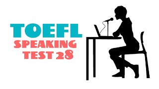 TOEFL SPEAKING PRACTICE TEST 28  NEW 2024 [upl. by Gauntlett]