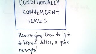 Rearranging a Conditionally Convergent Series [upl. by Omissam244]