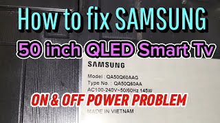 HOW TO FIX SAMSUNG 50 INCH QLED SMART TV ON AND OFF POWER PROBLEM [upl. by Nileek]