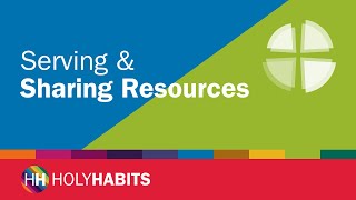 Holy Habits Serving amp Sharing Resources [upl. by Mitchael]