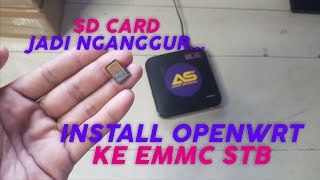 CARA INSTALL OPENWRT KE EMMC ATAU INTERNAL ROM STB [upl. by Zednanref]