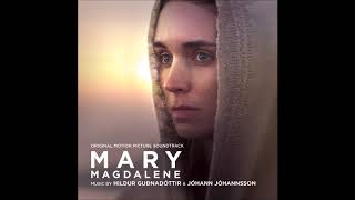 Mary Magdalene Soundtrack  quotGolgothaquot  Johann Johannsson amp Hildur Gudnadottir [upl. by Brynna684]