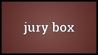 Jury box Meaning [upl. by Nainatrad381]