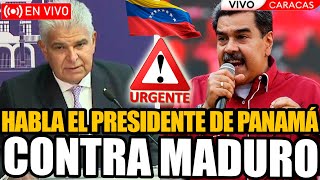 HABLA EL PRESIDENTE DE PANAMÁ CON DURO COMUNICADO CONTRA MADURO 🔥CAOS EN VENEZUELA🔥  FRAN FIJAP [upl. by Aianat138]