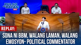 REPLAY  SONA ni BBM walang laman walang emosyon political commentator [upl. by Ulrick]